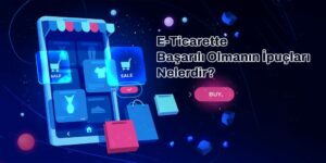 E-Ticaret-Sitelerinde-Başarılı-Olmak-İçin-İpuçları