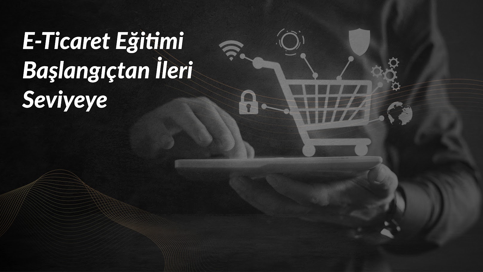 e-ticaret-egitimi-baslangictan-ileri-seviyeye