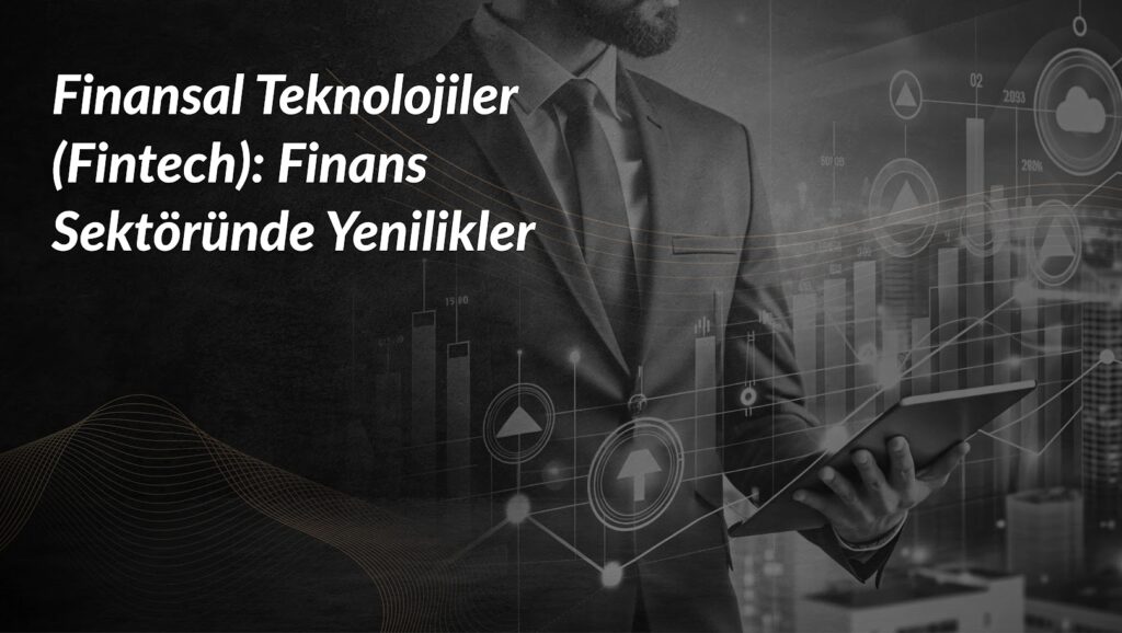 fintech-finans-sektorunde-yenilikler