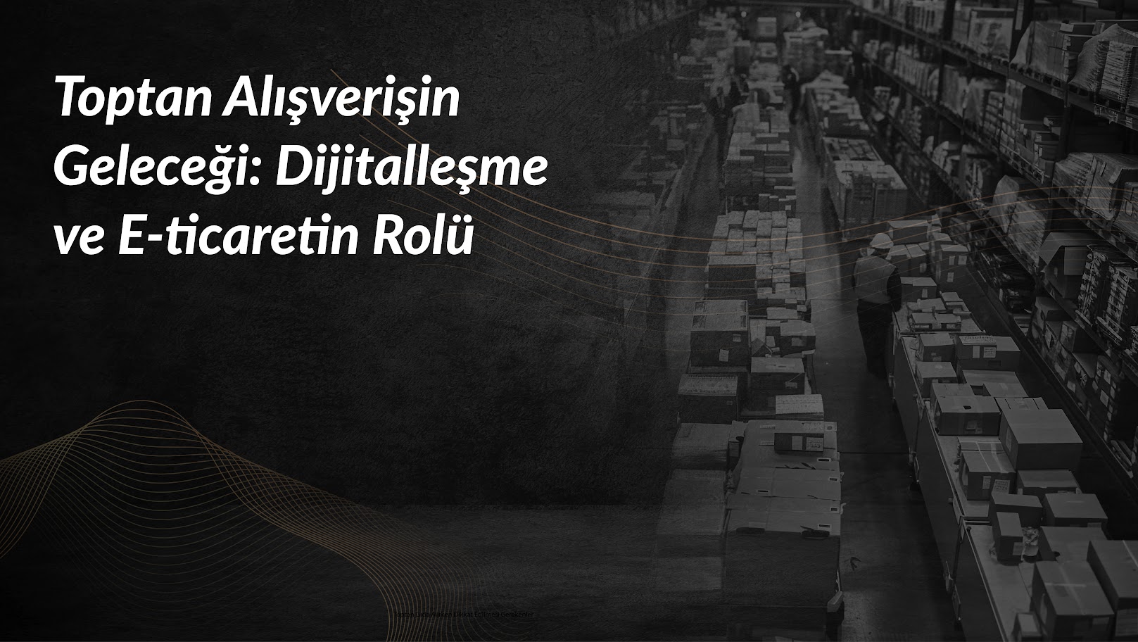 toptan-alisveris-dijitallesme-ve-e-ticaretin-rolu