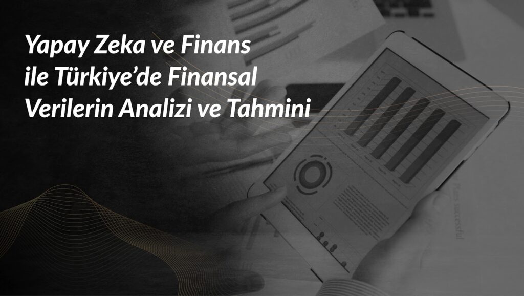 yapay-zeka-ve-finans-turkiyede-finansal-analizi