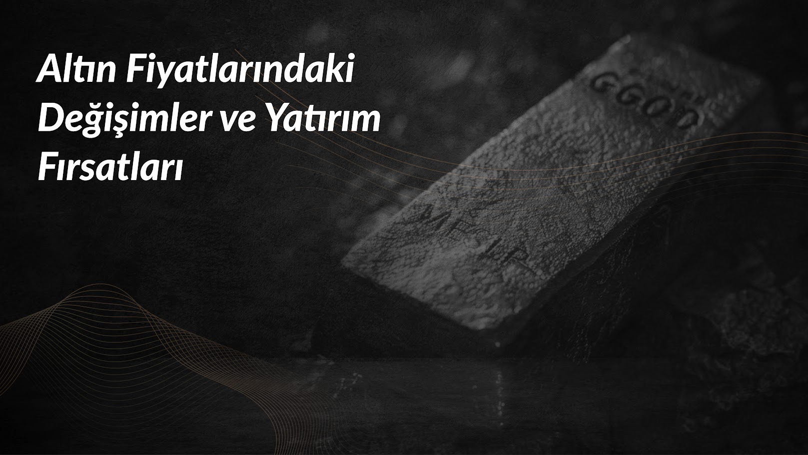 altin-fiyatlarindaki-degisimler-ve-yatirim-firsatlar