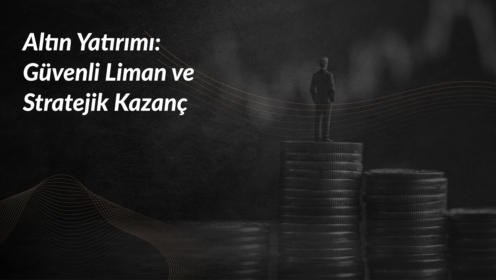 altin-yatirimi-guvenli-liman-ve-stratejik-kazanc