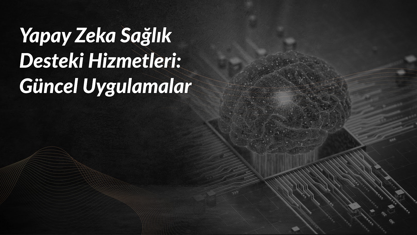 yapay-zeka-saglik-desteki-hizmetleri-guncel-uygulama